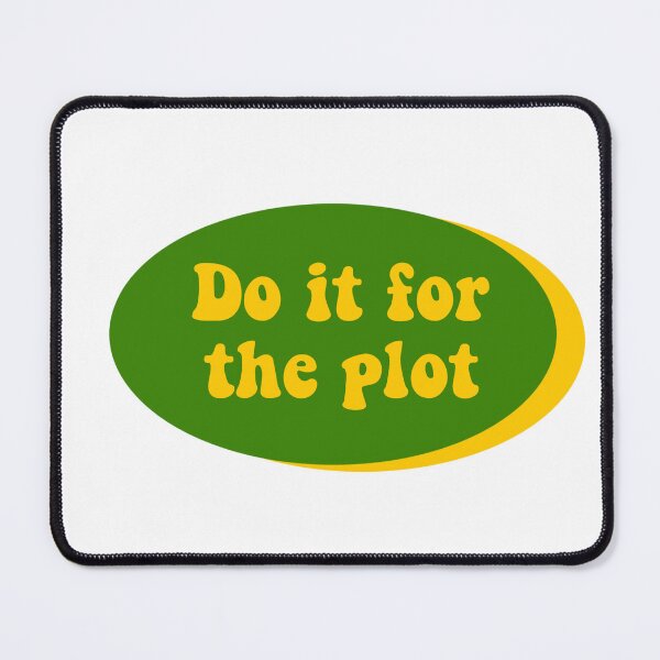 Item preview, Do it for the Plot designed and sold by sydneymcc.
