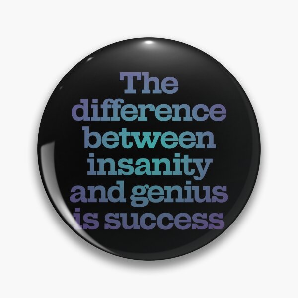 Item preview, The difference between insanity and genius is success. v.1 designed and sold by x1brett.