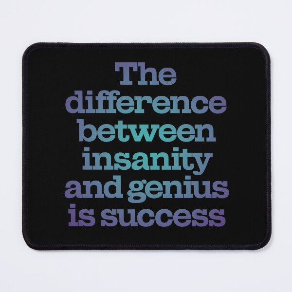 Item preview, The difference between insanity and genius is success. v.1 designed and sold by x1brett.