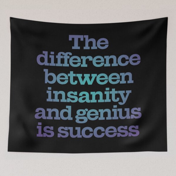 Item preview, The difference between insanity and genius is success. v.1 designed and sold by x1brett.