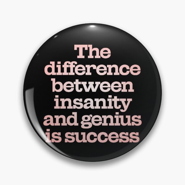 Item preview, The difference between insanity and genius is success. v.2 designed and sold by x1brett.