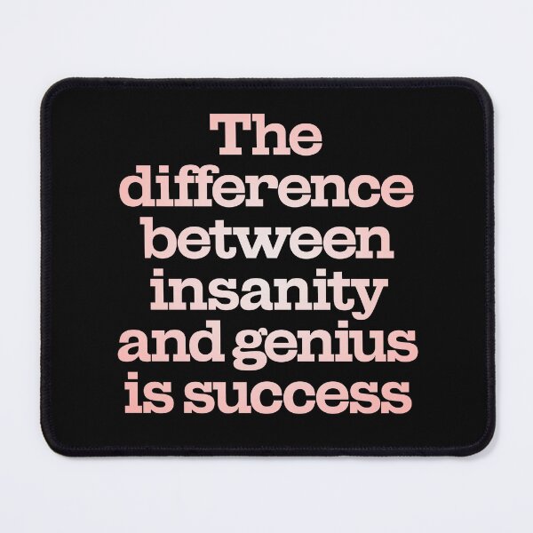 Item preview, The difference between insanity and genius is success. v.2 designed and sold by x1brett.