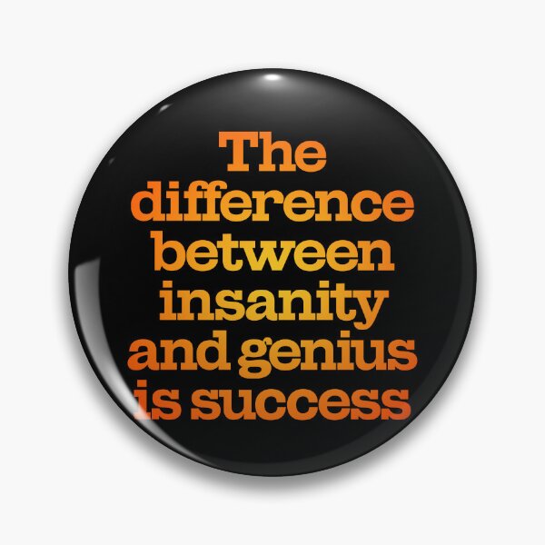 Item preview, The difference between insanity and genius is success. v.3 designed and sold by x1brett.