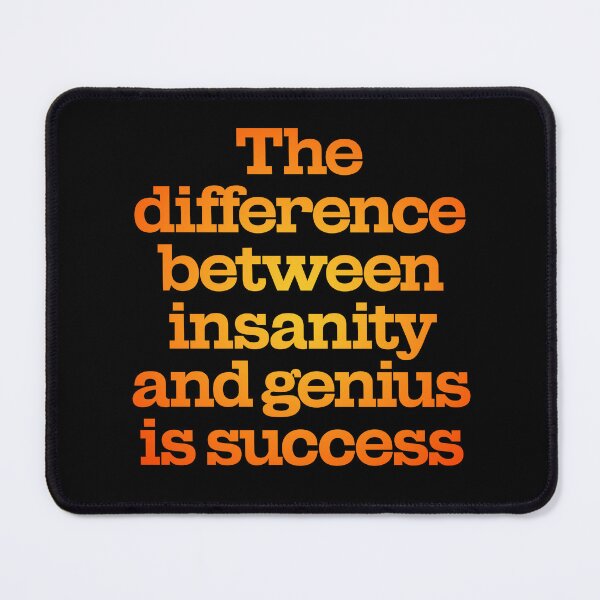 Item preview, The difference between insanity and genius is success. v.3 designed and sold by x1brett.