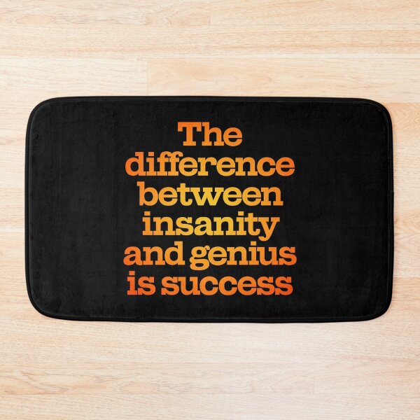 Item preview, The difference between insanity and genius is success. v.3 designed and sold by x1brett.