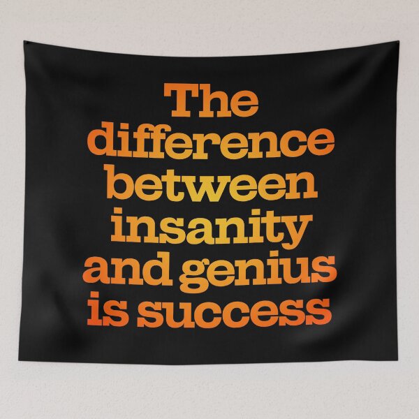 Item preview, The difference between insanity and genius is success. v.3 designed and sold by x1brett.