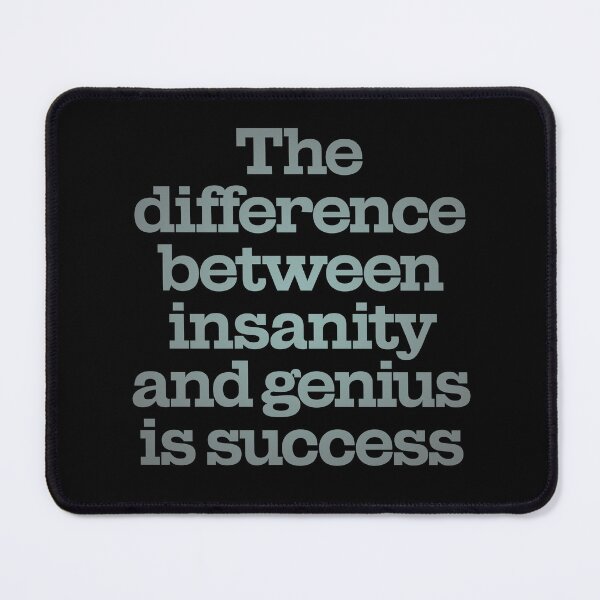 Item preview, The difference between insanity and genius is success. v.4 designed and sold by x1brett.