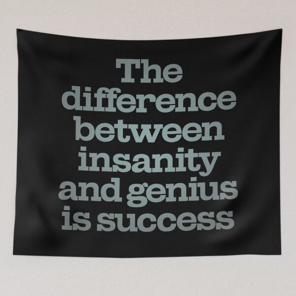 Item preview, The difference between insanity and genius is success. v.4 designed and sold by x1brett.