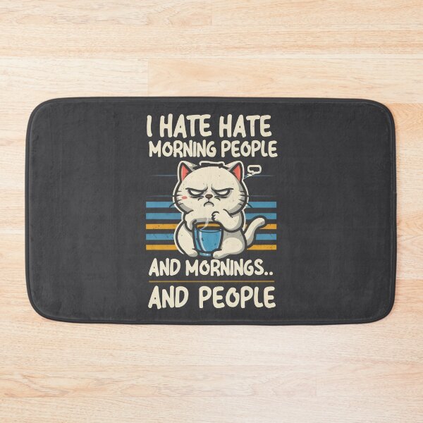 Item preview, cat ''I hate Morning People... and Mornings... And People'' designed and sold by Firas Aljazzar.