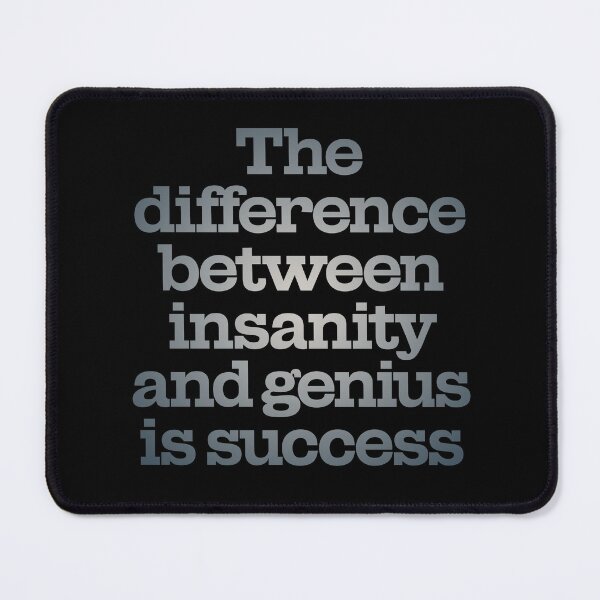 Item preview, The difference between insanity and genius is success. v.5 designed and sold by x1brett.
