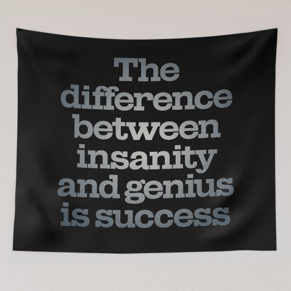 Item preview, The difference between insanity and genius is success. v.5 designed and sold by x1brett.