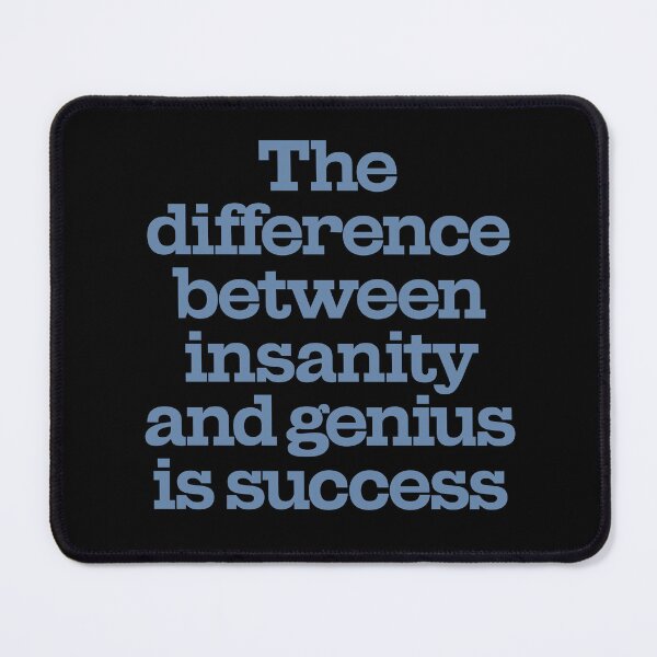 Item preview, The difference between insanity and genius is success. v.6 designed and sold by x1brett.