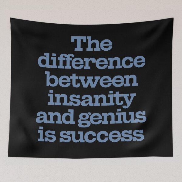 Item preview, The difference between insanity and genius is success. v.6 designed and sold by x1brett.