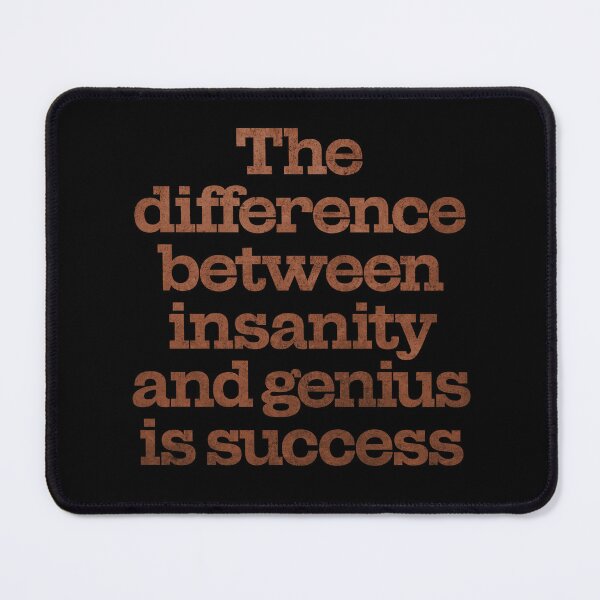 Item preview, The difference between insanity and genius is success. v.7 designed and sold by x1brett.