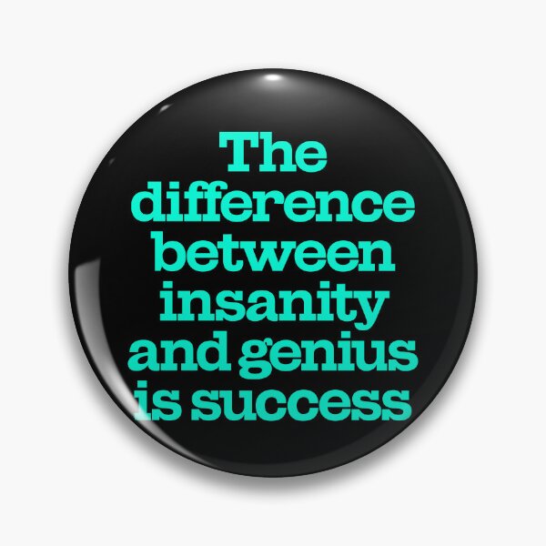 Item preview, The difference between insanity and genius is success. v.8 designed and sold by x1brett.