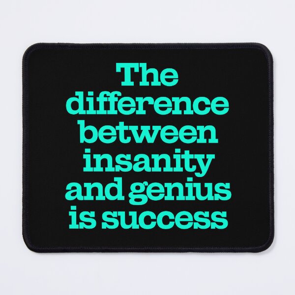 Item preview, The difference between insanity and genius is success. v.8 designed and sold by x1brett.