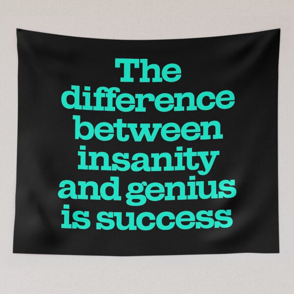 Item preview, The difference between insanity and genius is success. v.8 designed and sold by x1brett.