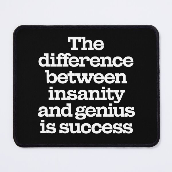 Item preview, The difference between insanity and genius is success. v.9 designed and sold by x1brett.