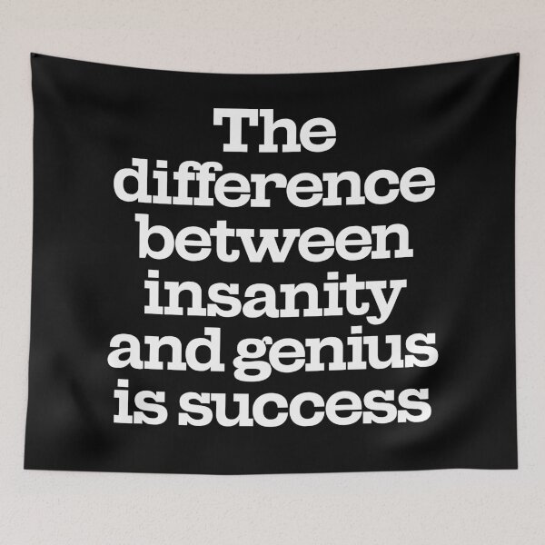 Item preview, The difference between insanity and genius is success. v.9 designed and sold by x1brett.