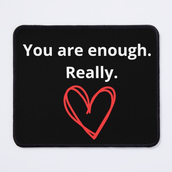 Item preview, Copy of You Are Enough. Really.  Sentence designed and sold by MACPIIE.