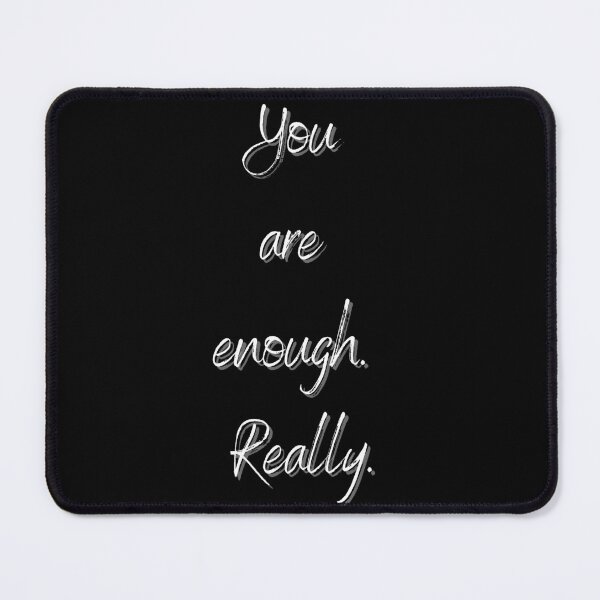 Item preview, Copy of Copy of You Are Enough. Really. Sentence designed and sold by MACPIIE.
