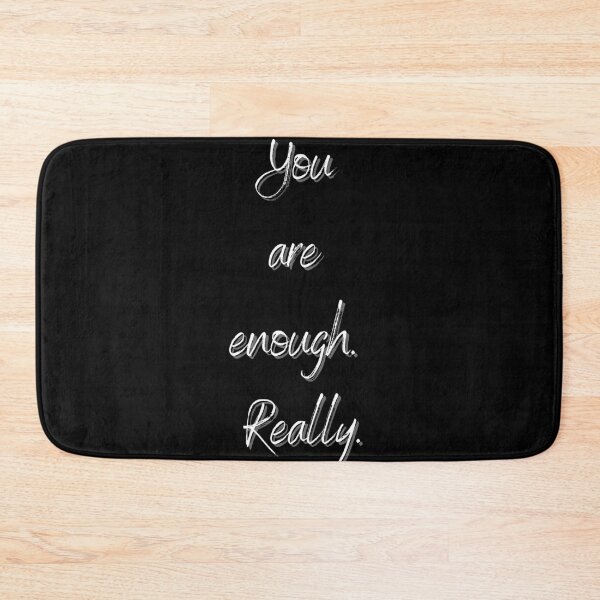 Item preview, Copy of Copy of You Are Enough. Really. Sentence designed and sold by MACPIIE.