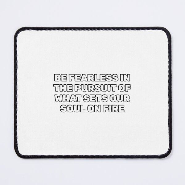 Item preview, Be fearless in the pursuit of what sets your soul on fire designed and sold by Inspirationmotivation.