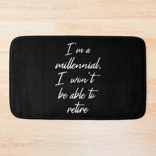 Item preview, I'm A Millennial I Won't Be Able To Retire II designed and sold by Lemon Pepper.
