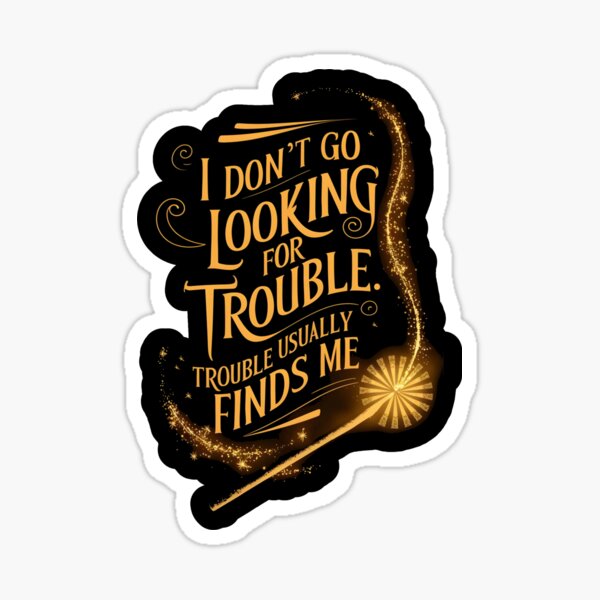 Item preview, I Don't Go Looking For Trouble - Trouble Usually Finds Me - Magic Wand - Fantasy designed and sold by Fenay Designs.