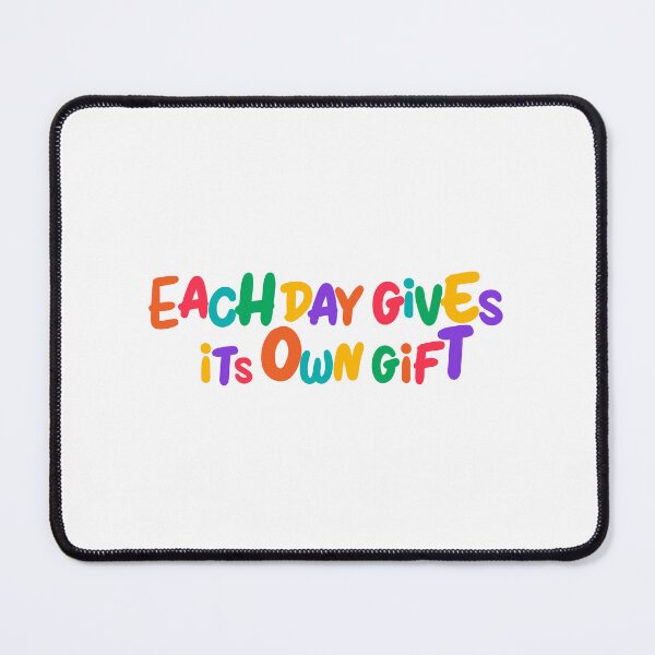 Item preview, EACH DAY GIVES ITS OWN GIFT designed and sold by Mesusi.