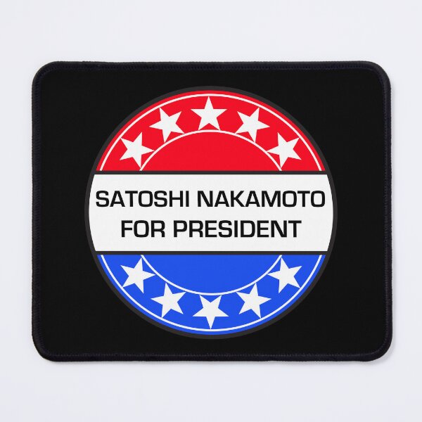 Item preview, SATOSHI NAKAMOTO FOR PRESIDENT designed and sold by phigment-art.
