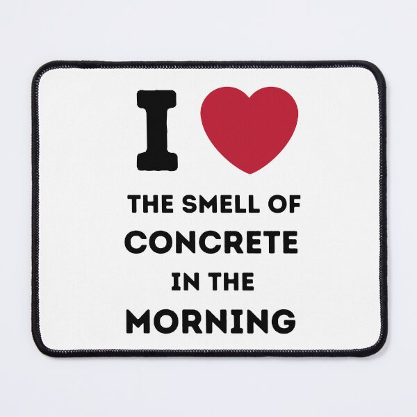 Item preview, I LOVE THE SMELL OF CONCRETE IN THE MORNING designed and sold by ArchitecturNest.