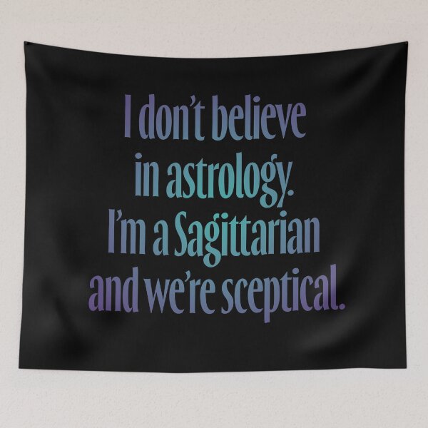 Item preview, I don't believe in astrology. I'm a Sagittarian and we're sceptical. v.1 designed and sold by x1brett.