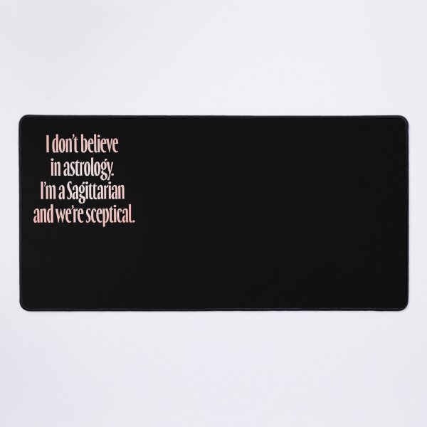 Item preview, I don't believe in astrology. I'm a Sagittarian and we're sceptical. v.2 designed and sold by x1brett.