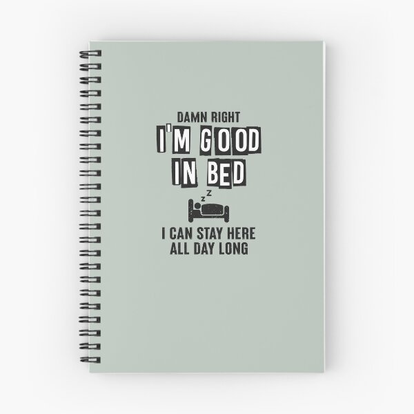 Item preview, Damn right I'm good in bed. I can stay here all day long... designed and sold by Sarcasmisfun.