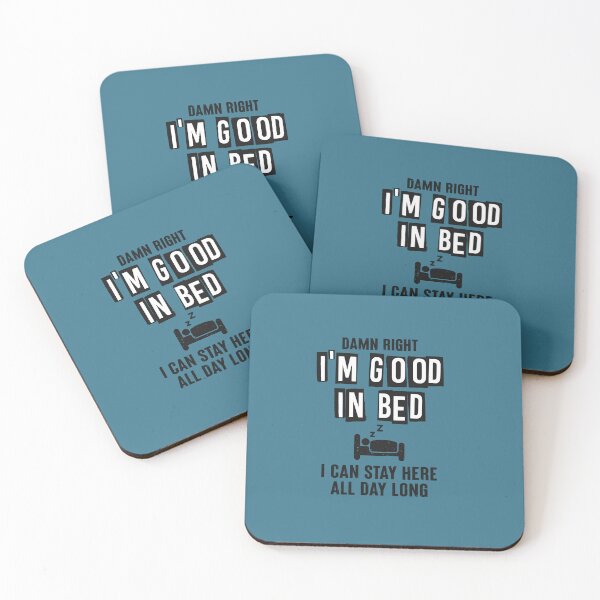 Item preview, Damn right I'm good in bed. I can stay here all day long... designed and sold by Sarcasmisfun.