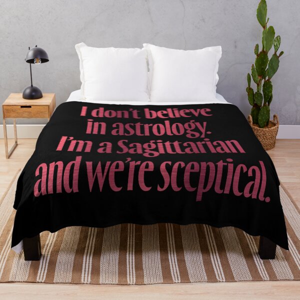 Item preview, I don't believe in astrology. I'm a Sagittarian and we're sceptical. v.7 designed and sold by x1brett.