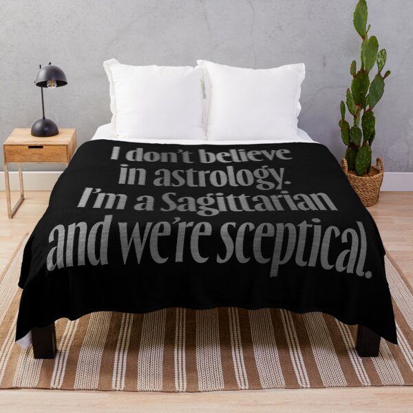 Item preview, I don't believe in astrology. I'm a Sagittarian and we're sceptical. v.8 designed and sold by x1brett.
