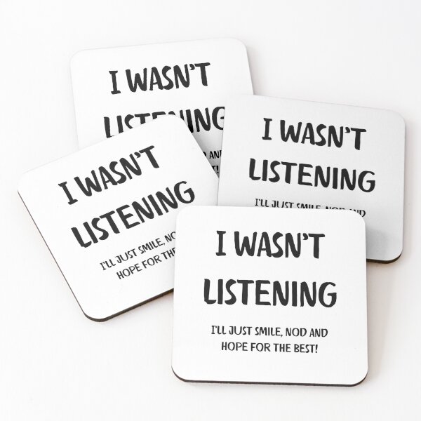 Item preview, I Wasnt Listening. I ll just smile, nod and hope for the best. Brutal Honesty designed and sold by Rebel-Design.