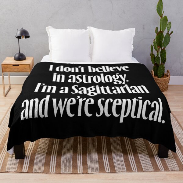 Item preview, I don't believe in astrology. I'm a Sagittarian and we're sceptical. v.9 designed and sold by x1brett.