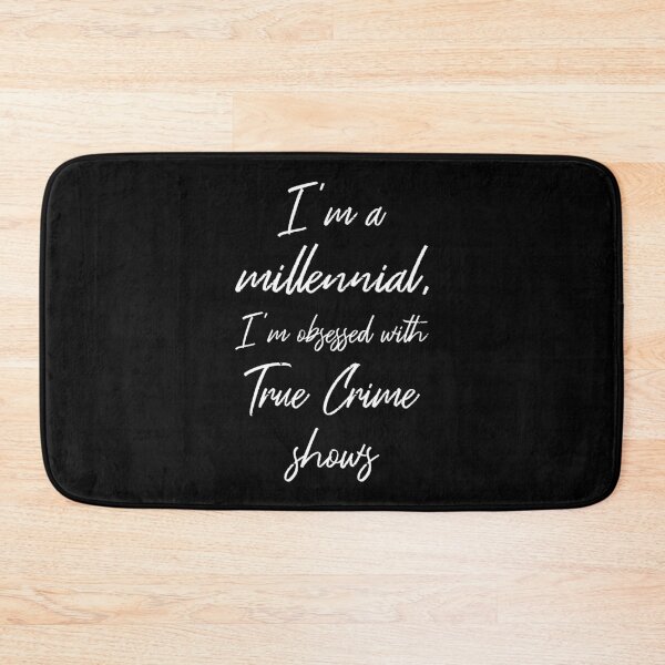 Item preview, I'm A Millennial I'm Obsessed With True Crime Shows II designed and sold by Lemon Pepper.