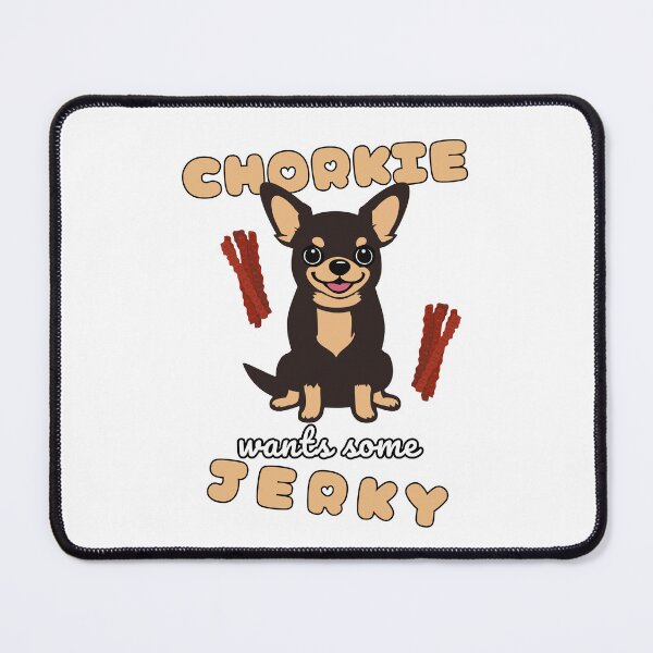 Item preview, Chorkie Wants Some Jerky designed and sold by MGRcompany.