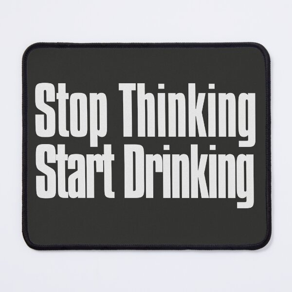 Item preview, Stop Thinking Start Drinking designed and sold by The-Directory.