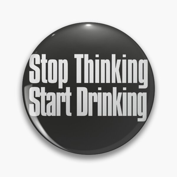 Item preview, Stop Thinking Start Drinking designed and sold by The-Directory.