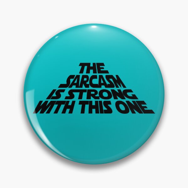 Item preview, The Sarcasm is Strong with this One designed and sold by Jandsgraphics.