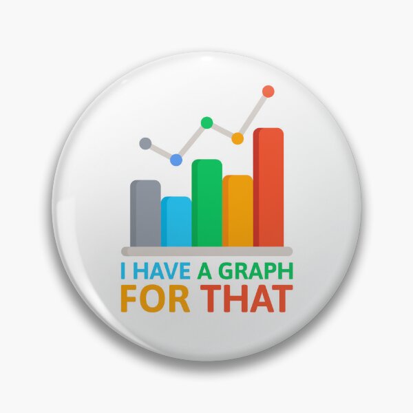 Item preview, I Have A Graph For That! Funny Data Analyst designed and sold by PMCreative.
