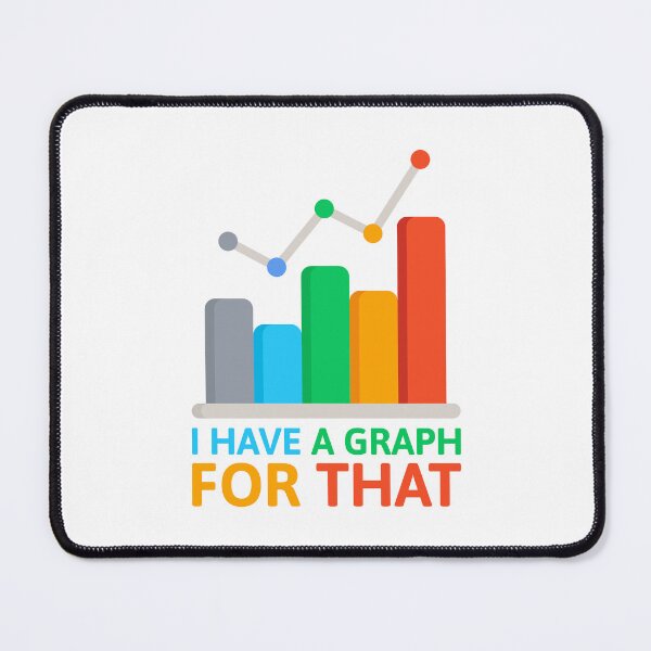 Item preview, I Have A Graph For That! Funny Data Analyst designed and sold by PMCreative.