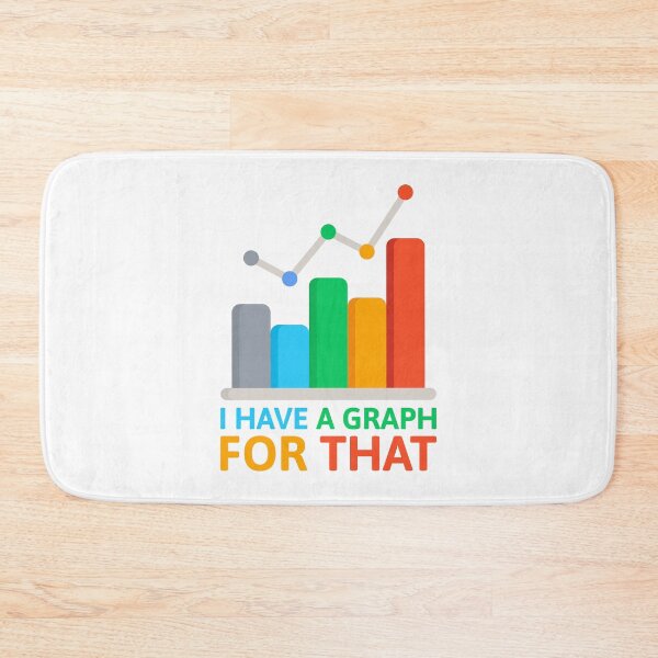 Item preview, I Have A Graph For That! Funny Data Analyst designed and sold by PMCreative.