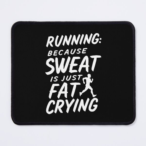 Item preview, Running Because Sweat Is Just Fat Crying Runner Joke designed and sold by DomTeesHaven.