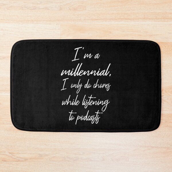Item preview, I'm A Millennial I Only Do Chores While Listening To Podcasts II designed and sold by Lemon Pepper.